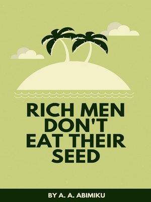 cover image of Rich Men Don't Eat Their Seed